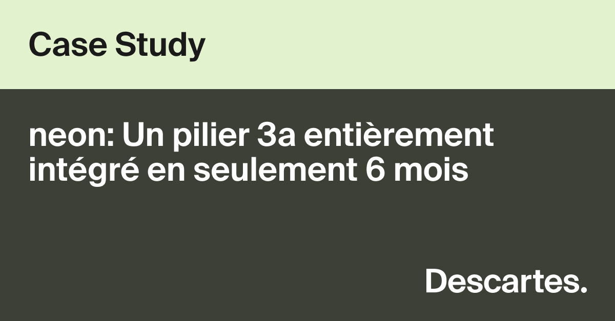 neon: un pilier 3a entièrement intégré en seulement 6 mois